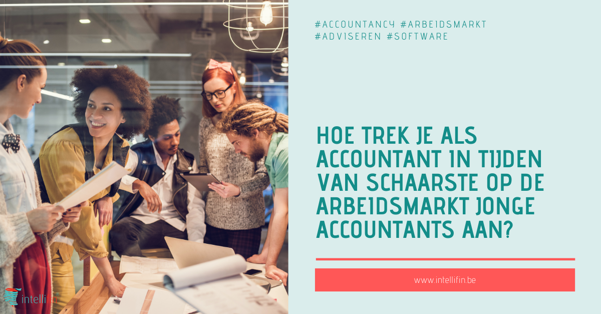 Hoe trek je als accountant in tijden van schaarste op de arbeidsmarkt jonge accountants aan ? 